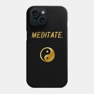 Meditate. Phone Case