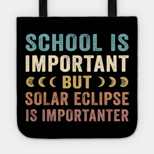 School Is Important Solar Eclipse Is Importanter April 8 2024 Tote