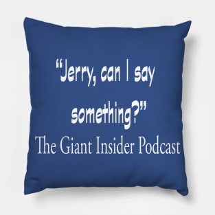 Jerry, can I say something? Pillow