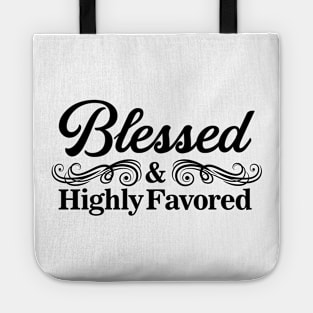 Blessed and highly favored black text Tote