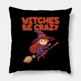 Witches be crazy Pillow