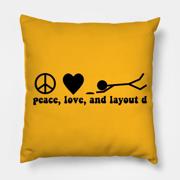 peace, love, and layout d Pillow by paintbydumbers