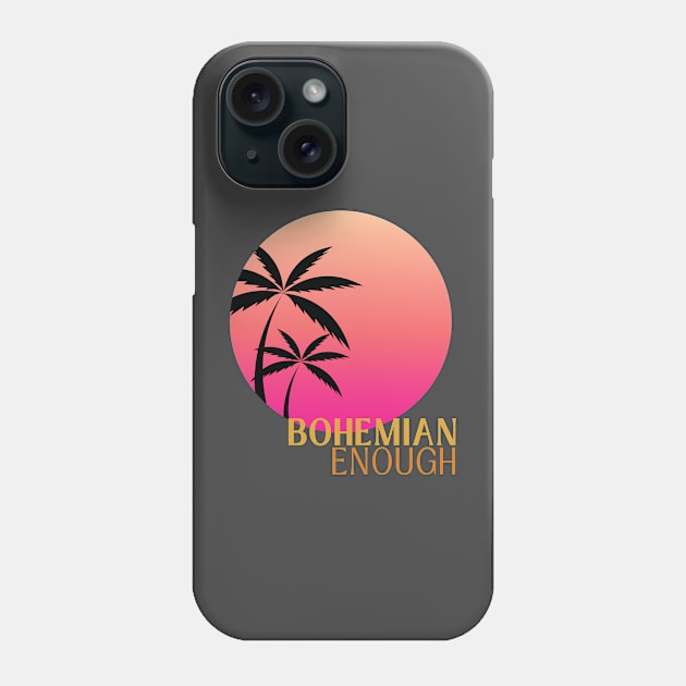 Bohemian Enough Phone Case by Booze & Letters