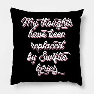 My Thoughts Have Been Replaced by Swiftie Lyrics Pillow