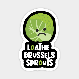 Loathe Brussels Sprouts Magnet