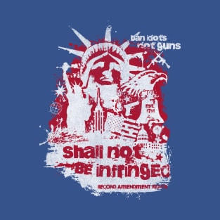 Patriotic 2nd Amendment Shall Not Be Infringed! Happy Birthday America! T-Shirt