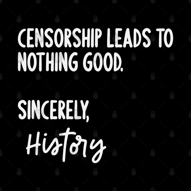 Censorship Leads To Nothing Good Sincerely History by Rosemarie Guieb Designs