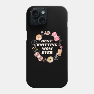 Best Knitting Mom Ever Phone Case