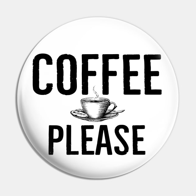 Funny Coffee Please Pin by Happy - Design