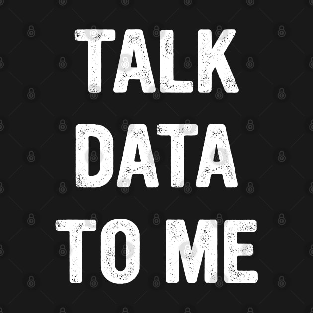 Talk Data To Me Funny Analytics by TeeTypo