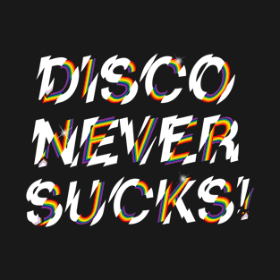 DISCO NEVER SUCKS T-Shirt