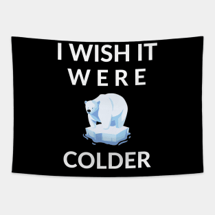 I Wish It Were Colder Tapestry