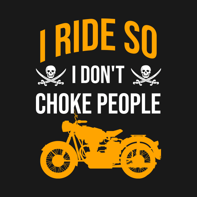 I ride so I don't choke people by cypryanus