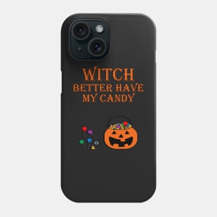 Funny Halloween Design, 'WITCH BETTER HAVE MY CANDY' Shirt, Mugs, Bags & Other Products Phone Case