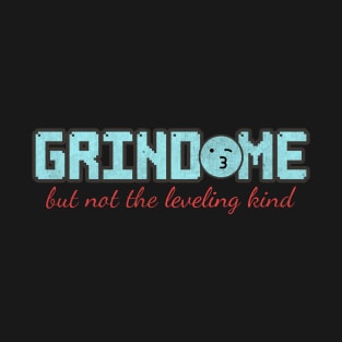 Grind Me But Not The Leveling Kind Funny Gamer Typography T-Shirt