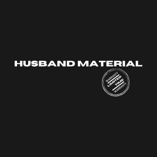 Husband Material T-Shirt