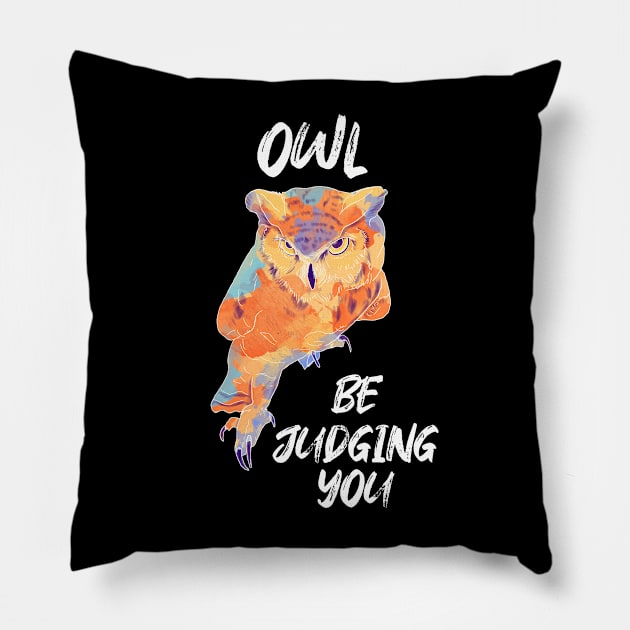 Owl Be Judging You Pillow by Flo Art Studio