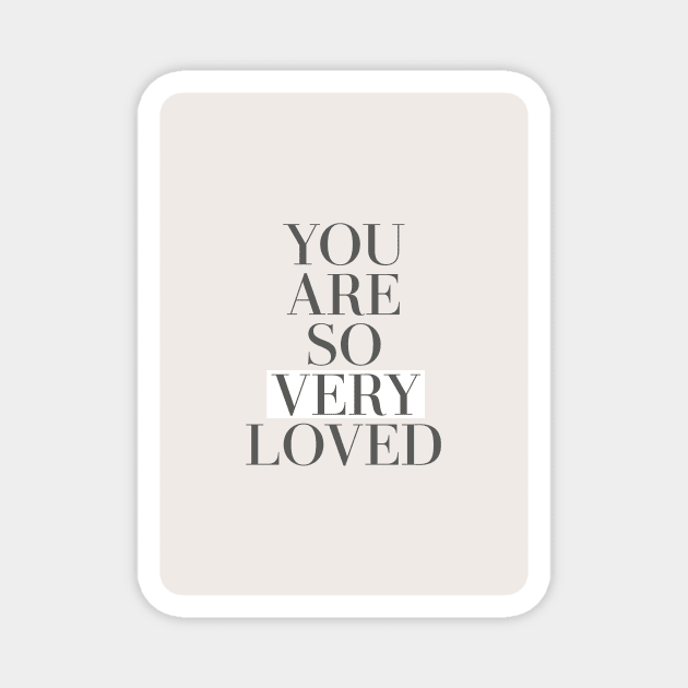 You Are So Very Loved Magnet by itsareligion