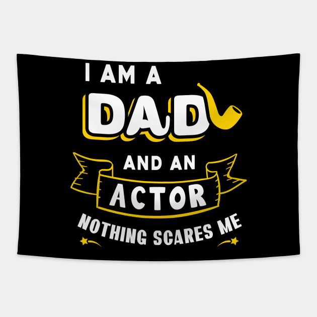 I'm A Dad And An Actor Nothing Scares Me Tapestry by Parrot Designs