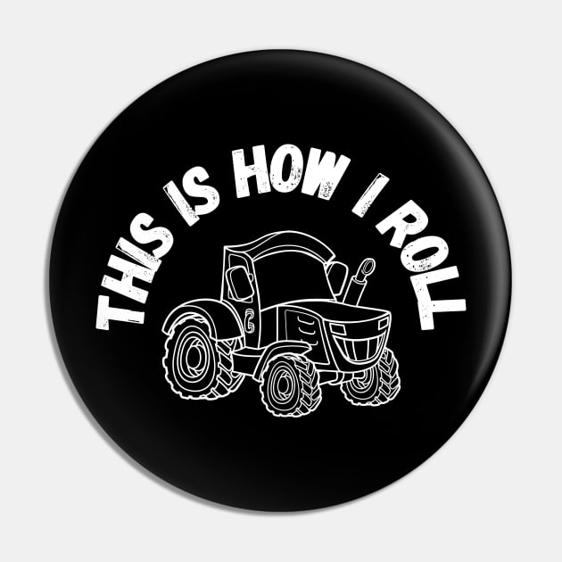 This Is How I Roll Tractor Pin by maxdax