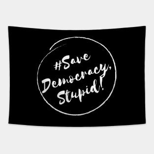 Save Democracy, stupid!- Stylish Minimalistic Political Tapestry