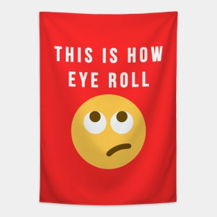 This Is How Eye Roll Tapestry