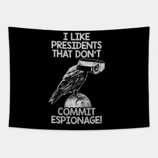 I Like Presidents That Don't Commit Espionage! Tapestry