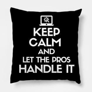 Keep calm and let the pros handle it Pillow