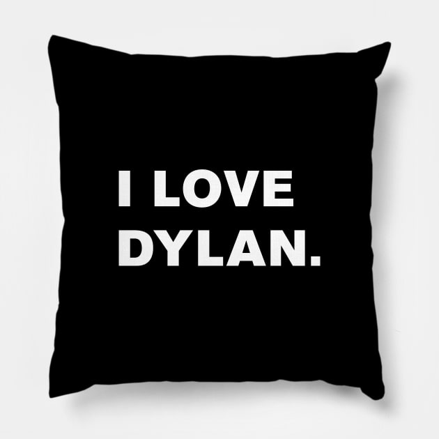 I Love Dylan. Pillow by WeirdStuff