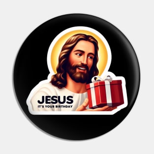 Jesus It's Your Birthday Pin