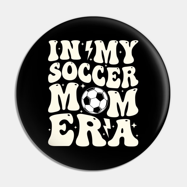 In My Soccer Mom Era Soccer Mama Groovy Sports Parent Pin by Nisrine