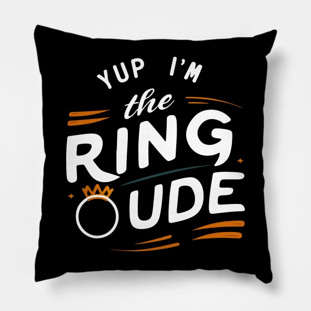 Yup I'm The Ring Dude - Wedding Bearer Pillow by SPIRITY