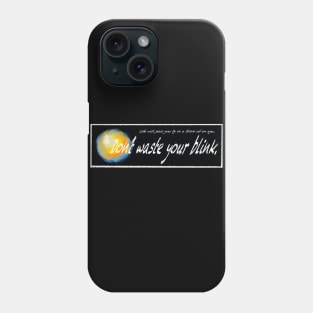 Don’t Waste Your Blink Phone Case