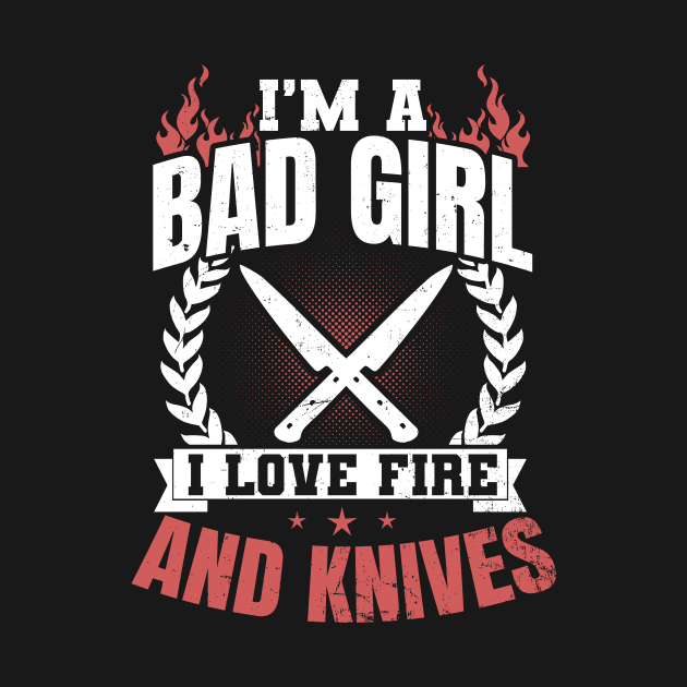 Chef Knife T Shirt | Bad Girl Fire Knives Gift by Gawkclothing