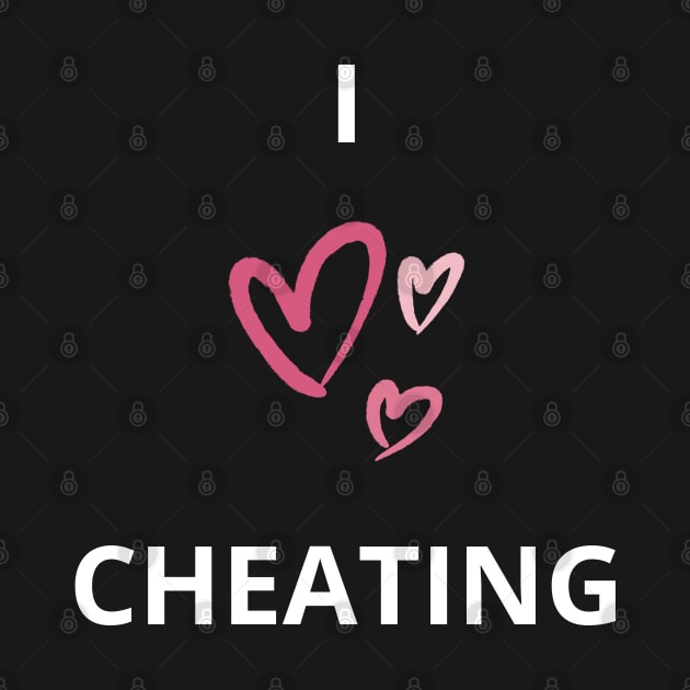 i heart cheating / i love cheating funny by vaporgraphic