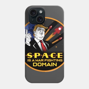 Trump- Space is a War Fighting Domain! Space Force! Phone Case