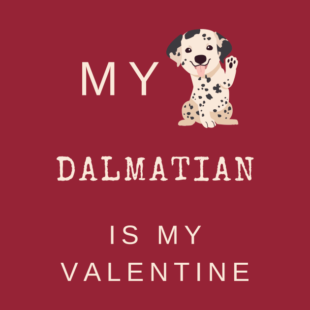 My Dalmatian Is My Valentine - Spotted Coach Puppy Dog by Seasonal Dogs