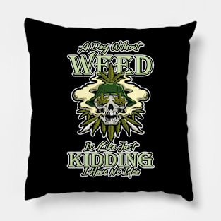 A Day Without Weed Is Like Cannabis Weed Smoking Pillow