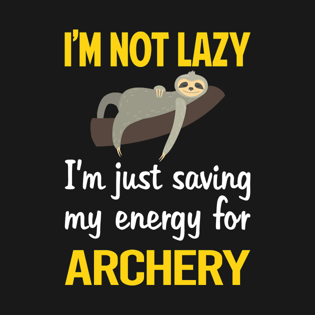 Funny Lazy Archery Archer Arrow Arrows Bow by blakelan128