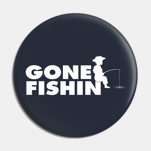 Gone Fishin' (White Print) Pin by nothisispatr.ck