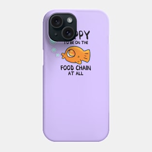 Happy To Be On The Food Chain At All Phone Case