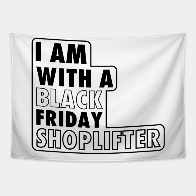 I AM WITH A BLACK FRIDAY SHOPLIFTER Tapestry by A Comic Wizard