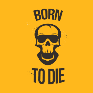 Born To Die T-Shirt