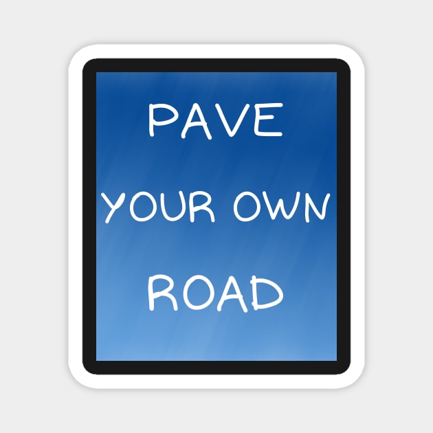 Pave your own road Magnet by IOANNISSKEVAS