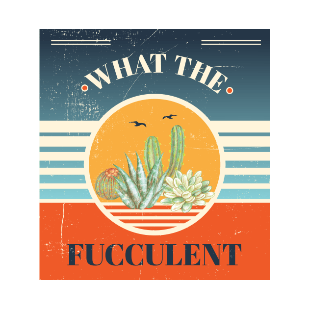 What The Fucculent funny plant shirt by Chichid_Clothes