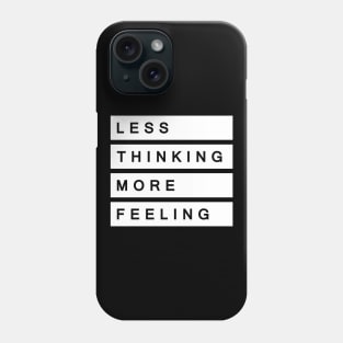 'Less Thinking More Feeling' Radical Kindness Shirt Phone Case