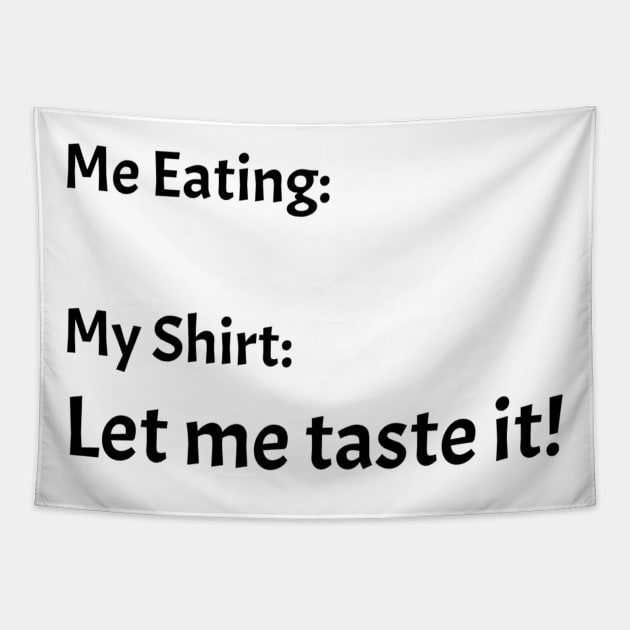 Me eating my shirt let me taste it Tapestry by TeeGeek Boutique