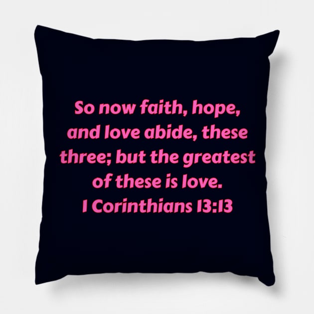 Bible Verse 1 Corinthians 13:13 Pillow by Prayingwarrior