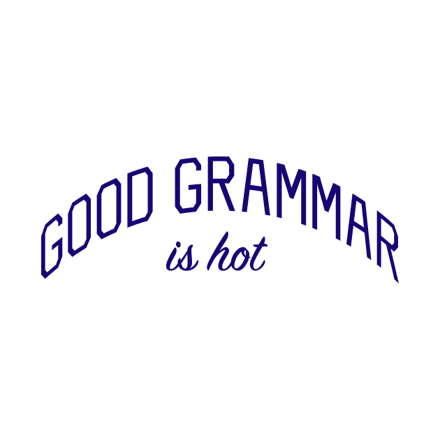 Good Grammar is Hot by bickspics