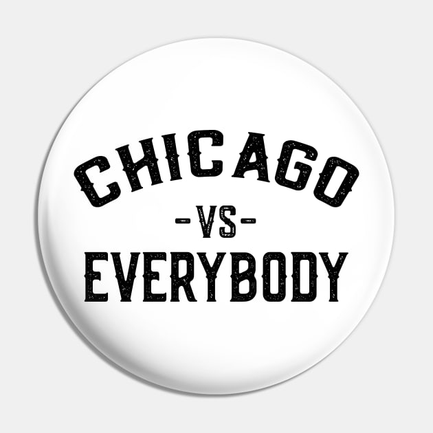 Chicago Vs Everybody Pin by Jas-Kei Designs